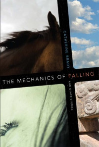 Catherine Brady — The Mechanics of Falling and Other Stories (WEST WORD FICTION)