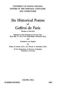 Geffroi de Paris; Rochedieu; Charles Alfred; Storer, Walter Henry (trans.,ed.) — Six historical poems of Geffroi de Paris, written in 1314-1318