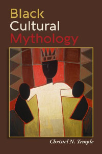 Christel N. Temple — Black Cultural Mythology