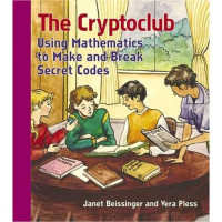 Janet Beissinger, Vera Pless — The Cryptoclub: Using Mathematics to Make and Break Secret Codes