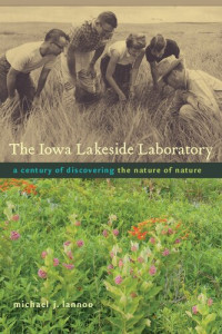 Michael J. Lannoo — The Iowa Lakeside Laboratory: A Century of Discovering the Nature of Nature