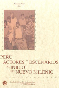 ORLANDO PLAZA — Perú: Actores y escenarios al inicio del nuevo milenio.