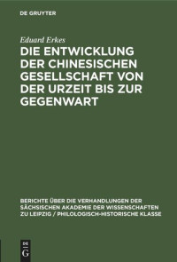 Eduard Erkes — Die Entwicklung der chinesischen Gesellschaft von der Urzeit bis zur Gegenwart