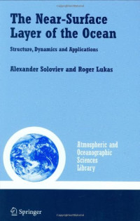 Alexander Soloviev, Roger Lukas — The Near-Surface Layer of the Ocean: Structure, Dynamics and Applications
