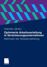 Gabriele Jakoby (auth.) — Optimierte Arbeitsverteilung in Versicherungsunternehmen: Methoden der Allokationsbildung