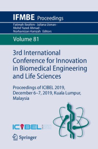 Fatimah Ibrahim, Juliana Usman, Mohd Yazed Ahmad, Norhamizan Hamzah — 3rd International Conference for Innovation in Biomedical Engineering and Life Sciences: Proceedings of ICIBEL 2019, December 6-7, 2019, Kuala Lumpur, Malaysia