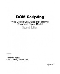 Jeremy Keith, Jeffrey Sambells (auth.) — DOM Scripting: Web Design with JavaScript and the Document Object Model