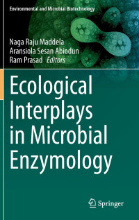 Naga Raju Maddela, Aransiola Sesan Abiodun, Ram Prasad — Ecological Interplays in Microbial Enzymology