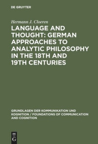 Hermann J. Cloeren — Language and Thought: German Approaches to Analytic Philosophy in the 18th and 19th Centuries