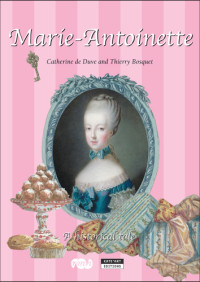 De Duve, Catherine — Marie-Antoinette: a Historical Tale for the Whole Family!