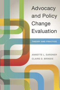 Annette Gardner; Claire Brindis — Advocacy and Policy Change Evaluation: Theory and Practice