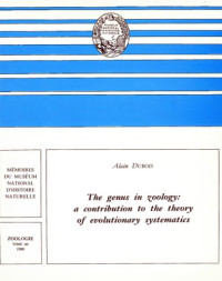 Alain Dubois — Le genre en zoologie : essai de systématique théorique (Mémoires du Muséum national d'histoire naturelle. Série A, Zoologie)