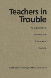 Stuart Piddocke; Romulo Magsino; Michael Manley-Casimir — Teachers in Trouble: An Exploration of the Normative Character of Teaching