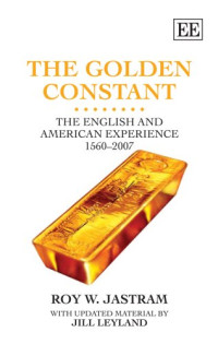 Roy W. Jastram, Jill Leyland — The Golden Constant: The English and American Experience 1560-2007
