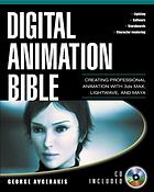 Avgerakis, George — Digital Animation Bible: Creating Professional Animation With 3ds Max Lightwave And Maya