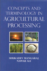 Ali, Nawab; Mangaraj, Shukadev — Concepts and terminology in agricultural processing