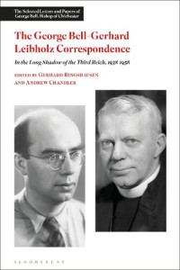 Gerhard Ringshausen; Andrew Chandler — The George Bell-Gerhard Leibholz Correspondence: In the Long Shadow of the Third Reich, 1938–1958