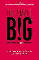 Cialdini, Robert B.; Goldstein, Noah J.; Martin, Steve J — The small big: small changes that spark big influence