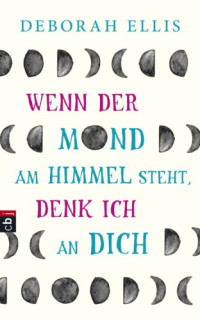 Beleites, Edith;Ellis, Deborah — Wenn der Mond am Himmel steht, denk ich an dich