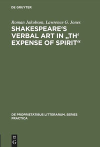 Roman Jakobson; Lawrence G. Jones — Shakespeare's Verbal Art in "Th' Expense of Spirit"