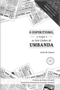 Leal de Souza — O Espiritismo, a magia e as Sete Linhas de Umbanda