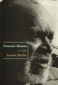 Sallis, James — Chester Himes: a Life