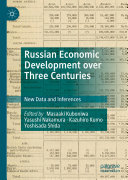 Masaaki Kuboniwa; Yasushi Nakamura; Kazuhiro Kumo; Yoshisada Shida — Russian Economic Development over Three Centuries: New Data and Inferences