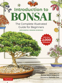 Bonsai Sekai Magazine — Introduction to Bonsai: The Complete Illustrated Guide for Beginnings, with Monthly Growing Schedules