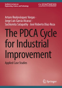 Arturo Realyvásquez Vargas, Jorge Luis García Alcaraz, Suchismita Satapathy, José Roberto Díaz-Reza — The PDCA Cycle for Industrial Improvement: Applied Case Studies