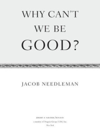 Jacob Needleman — Why Can't We Be Good?