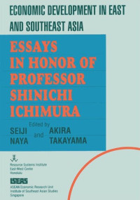 Seiji Naya (editor); Akira Takayama (editor) — Economic Development in East and Southeast Asia: Essays in Honor of Professor Shinichi Ichimura