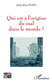 Jordy-Jésus Pamo — Qui est à l'origine du mal dans le monde ?