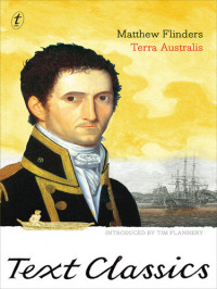Matthew Flinders; Tim Flannery — Terra Australis: Matthew Flinders' Great Adventures in the Circumnavigation of Australia
