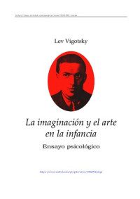 Lev Semiónovich Vygotski  — La imaginación y el arte en la infancia: ensayo psicológico