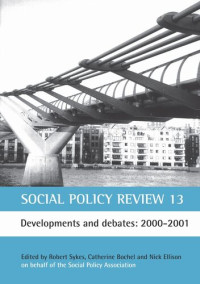 Robert Sykes (editor); Catherine Bochel (editor); Nick Ellison (editor) — Social Policy Review 13: Developments and debates: 2000-2001