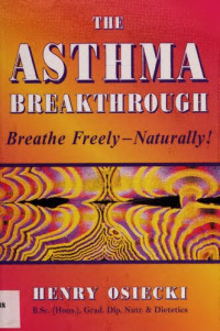 Henry Osiecki — The Asthma Breakthrough - Breathe freely naturally