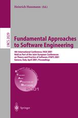 Bran Selic (auth.), Heinrich Hussmann (eds.) — Fundamental Approaches to Software Engineering: 4th International Conference, FASE 2001 Held as Part of the Joint European Conferences on Theory and Practice of Software, ETAPS 2001 Genova, Italy, April 2–6, 2001 Proceedings