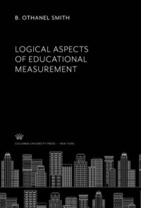 B. Othanel Smith — Logical Aspects of Educational Measurement