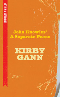 Kirby Gann — John Knowles' a Separate Peace