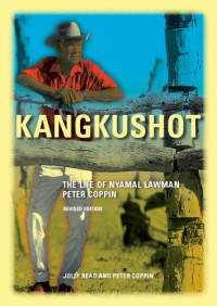 Peter Coppin, Jolly Read — Kangkushot : the life of Nyamal lawman Peter Coppin