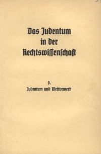 unknown — Das Judentum in der Rechtswissenschaft - 9. - Judentum und Wettbewerb (1938, 32 S., Scan, Fraktur)