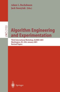 Sándor P. Fekete, Henk Meijer, André Rohe, Walter Tietze (auth.), Adam L. Buchsbaum, Jack Snoeyink (eds.) — Algorithm Engineering and Experimentation: Third International Workshop, ALENEX 2001 Washington, DC, USA, January 5–6, 2001 Revised Papers