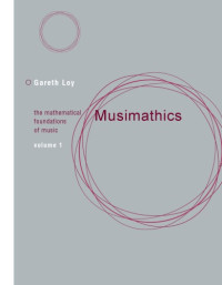 Gareth Loy — Musimathics: The Mathematical Foundations of Music. Volume 1