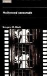 Gregory D. Black, Isabel Ferrer (trad.) — Hollywood censurado (1998) [= Hollywood Censored. Morality Codes, Catholics, and the Movies (1994)]