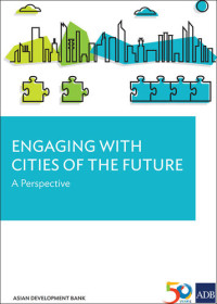 Asian Development Bank — Engaging With Cities of the Future: A Perspective