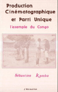 Sébastien Kamba — Production cinématographique et parti unique: L'exemple du Congo