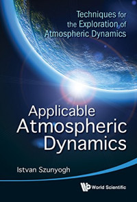 Istvan Szunyogh — Applicable Atmospheric Dynamics : Techniques for the Exploration of Atmospheric Dynamics