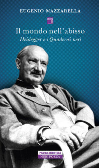 Eugenio Mazzarella — Il mondo nell'abisso. Heidegger e i Quaderni neri