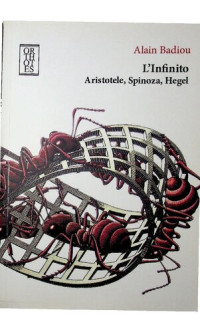 Alain Badiou — L'infinito. Aristotele, Spinoza, Hegel