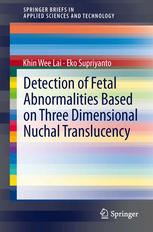Khin Wee Lai, Eko Supriyanto (auth.) — Detection of Fetal Abnormalities Based on Three Dimensional Nuchal Translucency